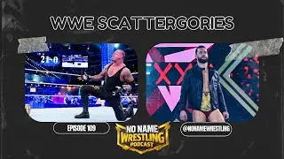 No Name Wrestling Podcast Episode 109, Wwe Scattergories