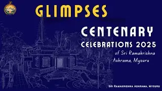 Glimpses of Centenary Celebrations of Sri Ramakrishna Ashrama, Mysuru -  21 to 24 November 2025