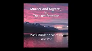The Investor Murders  Alaska&rsquo;s Worst Unsolved Mass Murder