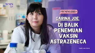Carina Joe: Di Balik Penemuan Vaksin AstraZeneca | WMNLYFE