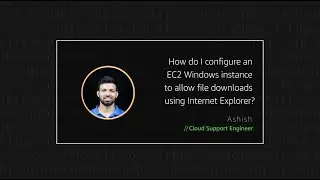 How do I configure an EC2 Windows instance to allow file downloads using Internet Explorer?