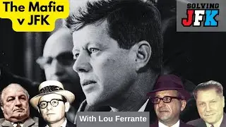 Recap & Rebuttals Part 17 (Ep 79-83) with Louis Ferrante - The Mafia and the JFK Assassination