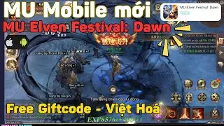 MU Mobile mới: MU Elven Festival: Dawn | Free Giftcode - Việt Ho&aacute; | MU X7GAME