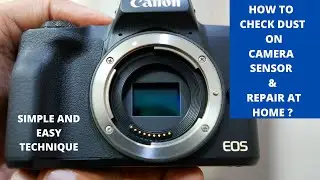 How to Check Dust On Camera Sensor And  Clean Or Repair At Home ?