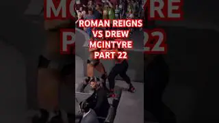 Roman Reigns Vs Drew McIntyre Part 22