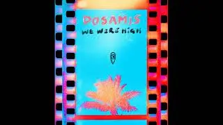 DOSAMIS - We Were High (Original Mix)