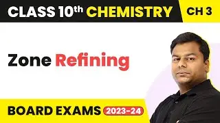 Zone Refining - Metal And Non-Metals | Class 10 Chemistry