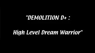 Demolition D+ : High Level Dream Warrior