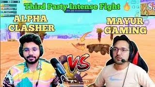 Mayur Gaming Vs Alpha Clasher |🔥Third Party Intense Fight | Kunal+Warrior Yt Vs Shayaan+BTS | BGMI |
