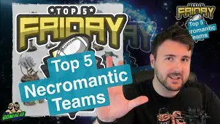Top 5 Necromantic Teams - Top 5 Friday (Bonehead Podcast)