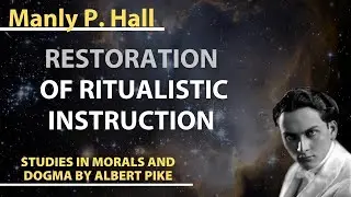 Manly P Hall - Restoration of Ritualistic Instruction