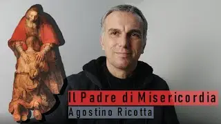 Il Padre di Misericordia - Agostino Ricotta