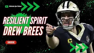Drew Brees A Gridiron Legend and the Resilient Spirit - Motivation Sport Podcast