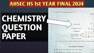 AHSEC HS 1st year final exam 2024 chemistry question paper | AHSEC | Assam board |