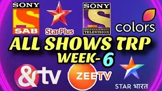 Week 6 - All Indian SHOWS TRP - STAR Plus, SAB TV, Colors TV, Zee TV, Sony TV, STAR Bharat, And TV