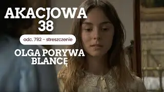 Akacjowa 38 odc. 792 - streszczenie. Olga porywa Blancę