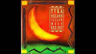 Tyka Nelson - Yellow Moon, Red Sky (1992) Full Album