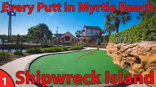 Every Putt in Myrtle Beach | Shipwreck Island (Captain's) | Ep. 1