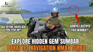 COBAIN LANGSUNG FITUR TFT NAVIGATION NMAX TURBO TECH MAX, BISA KETEMU HIDDEN GEM PANTAI 3 WARNA?!!!