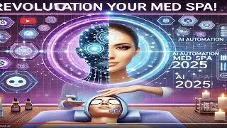 How AI Automation Can Revolutionize Med Spa Businesses in 2025 | Boost Bookings & Leads Effortlessly