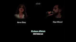 V&uuml;qar Bileceri & Merve &Ouml;zbey (Vicdanın Affetsin - Atıb gedərsən &ldquo;Şeir&rdquo; )