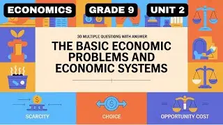 ECONOMICS |GRADE 9 |UNIT 2 | BASIC ECONOMIC PROBLEMS & ECONOMIC SYSTEMS | 30 MCQS WITH ANSWERS