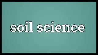 Soil science Meaning