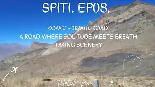 SPITI.EP08. KOMIC DEMUL ROAD