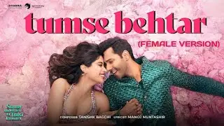 Tumse Behtar (Female Version) | Varun Dhawan, Janhvi Kapoor | O-Track 