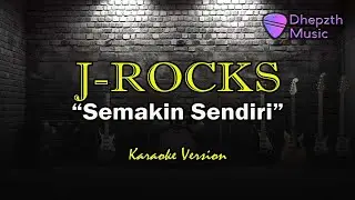 J Rocks - Semakin Sendiri (Karaoke Version)