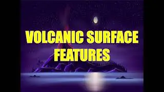 SCIENCE 9 -VOLCANIC FEATURES