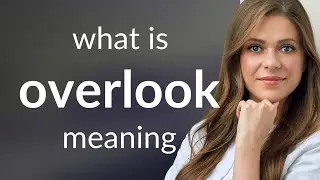Overlook | what is OVERLOOK meaning