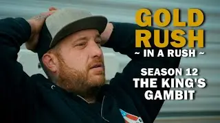 Gold Rush (In a Rush) | Season 12, Episode 8 | The King's Gambit