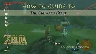 Breath of the Wild - The Crowned Beast Guide