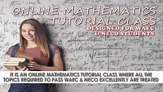 ONLINE MATHEMATICS TUTORIAL CLASS FOR WAEC STUDENTS