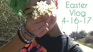 SO AESTHETIC MUCH PLEASING | Easter Vlog 4-16-17