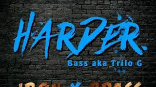 Harder Iron and Brass Mix-Bass aka Trilo G