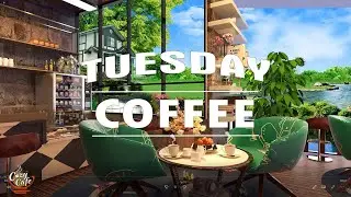 TUESDAY MORNING JAZZ -Jazz Positive Bossa Nova, Jazz Music for Good Mood, Jazz Cafe For Work, Study