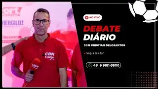 DEBATE DI&Aacute;RIO | COMCRISTIAN DELOSANTOS | NOT&Iacute;CIAS DE AVA&Iacute; E FIGUEIRENSE | CBN AO VIVO | 09/09/2026