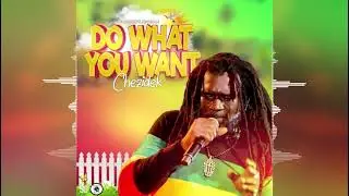 Chezidek - Do What You Want [Fanbrown Records] Release 2022