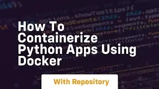 How to containerize python apps using docker