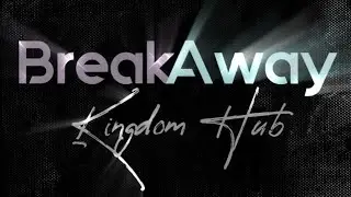 What Is BreakAway Kingdom Hub?