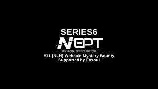 NEPT Series6 Webcoin Mystery Bounty Supported by Fasoul  Final Table