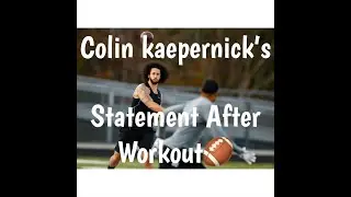 Colin Kapernick&rsquo;s Speech After Workout