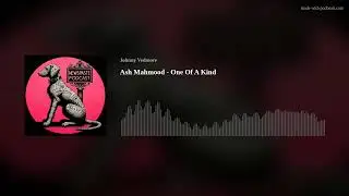 NEWSPASTE Podcast: Ash Mahmood - One Of A Kind