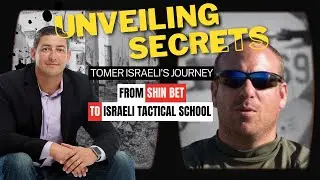 Unveiling Secrets: Tomer Israeli's Journey from Shin Bet to Israeli Tactical School