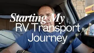 Starting My RV Transport Journey