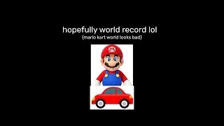 getting a dumb mario kart world record