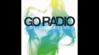 Go Radio - Welcome To Life (Full EP)
