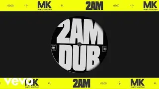 MK - 2AM (MK Dub) [Audio] ft. Carla Monroe
